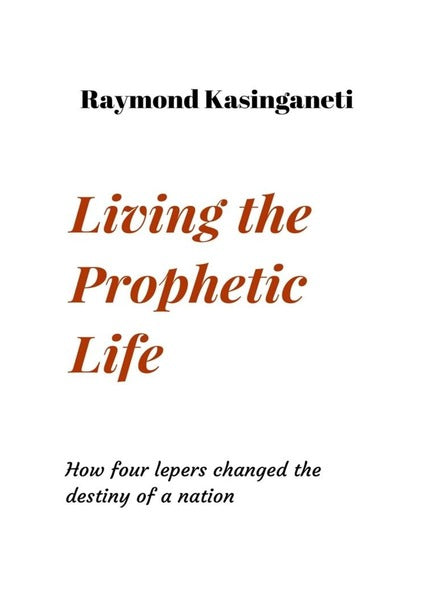Living the Prophetic Life: How four lepers changed the destiny of a nation